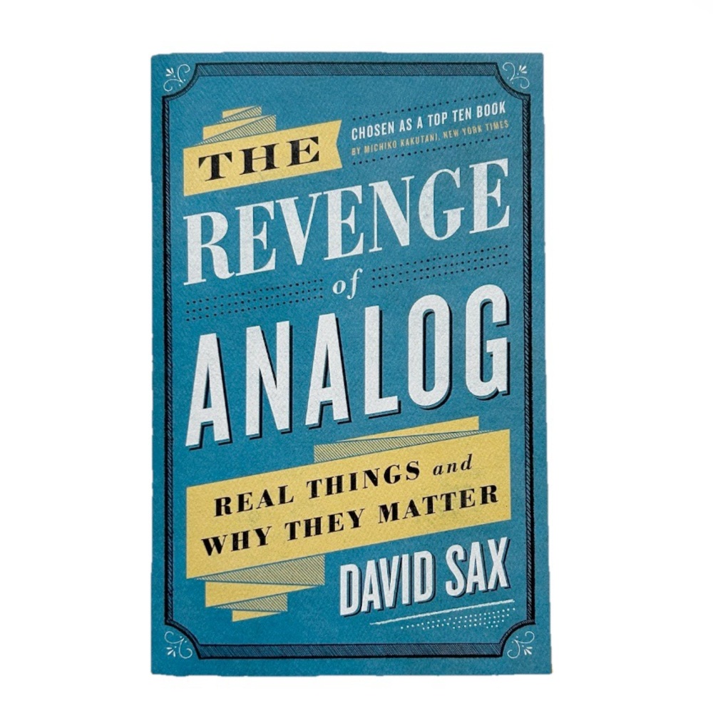 The Revenge of Analog Book by David Sax Real Things and Why They Matter New 2016
